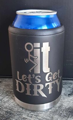 Skinny & Standard Can Cooler 12 oz Stainless Steel Can Cooler F**K It Let's get dirty